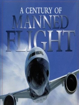 Image of A Century of Manned Flight by Richard Townshend Bickers Hardback
