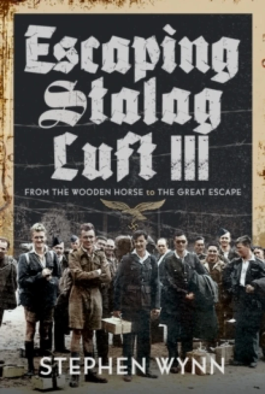 Image of Escaping Stalag Luft III : From the Wooden Horse to the Great Escape Hardback