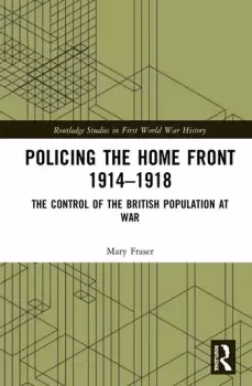 Image of Policing the Home Front in Britain 1914-1918