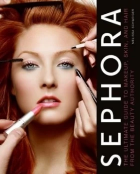 Image of Sephora the Beauty Authority by Melissa Schweiger Hardback