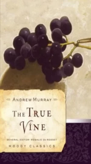 Image of The true vine by Andrew Murray