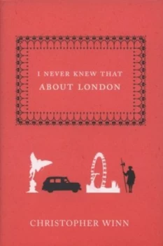 Image of I Never Knew That about London by Christopher Winn Hardback