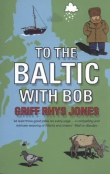 Image of To the Baltic with Bob by Griff Rhys Jones Paperback