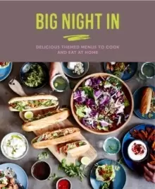 Image of Big Night In : Delicious Themed Menus to Cook & Eat at Home
