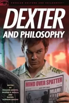 Image of Dexter and Philosophy : Mind over Spatter