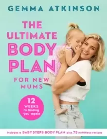 Image of The Ultimate Body Plan for New Mums : 12 Weeks to Finding You Again