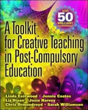Image of A toolkit for creative teaching in post-compulsory education by Linda Eastwood