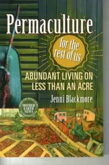 Image of Permaculture for the Rest of Us : Abundant Living on Less than an Acre