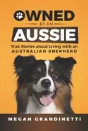 Image of owned by an aussie true stories about living with an australian shepherd