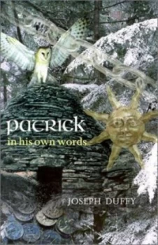 Image of Patrick in His Own Words by Patrick and Joseph Duffy and Patrick Book