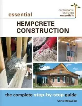 Image of Essential Hempcrete Construction by Chris Magwood