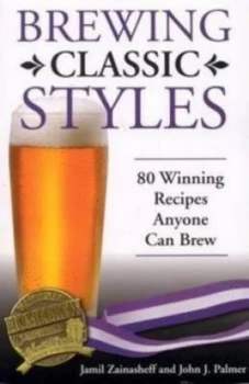 Image of Brewing classic styles by Jamil Zainasheff