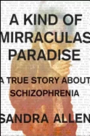 Image of kind of mirraculas paradise a true story about schizophrenia
