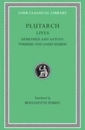 Image of plutarchs lives volume ix demetrius and antony pyrrhus and caius marius