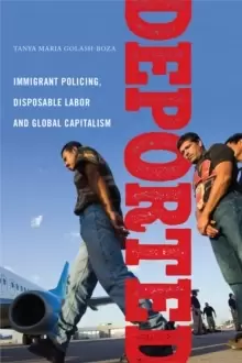 Image of Deported : Immigrant Policing, Disposable Labor and Global Capitalism