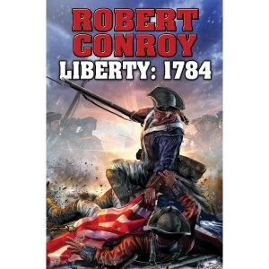 Image of Liberty 1784: Second War for Independance by Robert Conroy (Hardback, 2014)