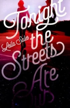 Image of Tonight the Streets Are Ours by Leila Sales Book