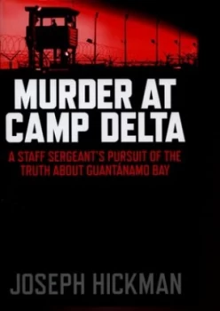 Image of Murder at Camp Delta by Joseph Hickman Hardback