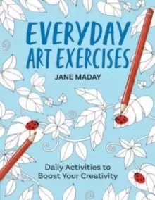 Image of Everyday Art Exercises : Daily Activities to Boost Your Creativity