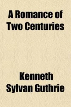 Image of Romance of Two Centuries a Tale of the Year 2025 by Kenneth Sylvan Guthrie Paperback