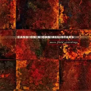 Image of Bang On a Can All-Stars More Field Recordings by Bang On A Can All-Stars CD Album