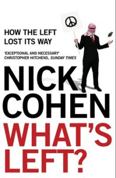 Image of Whats Left by Nick Cohen Book