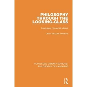 Image of Philosophy Through The Looking-Glass Language, Nonsense, Desire Paperback / softback 2018