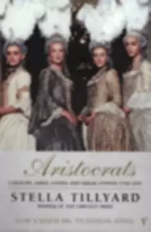 Image of Aristocrats : Caroline, Emily, Louisa and Sarah Lennox 1740 - 1832