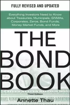 Image of The Bond Book, Third Edition: Everything Investors by Annette Thau