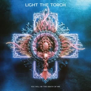 image of Light The Torch You will be the death of me CD multicolor