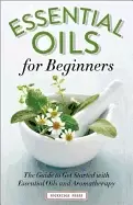 Image of essential oils for beginners the guide to get started with essential oils a