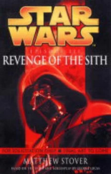 Image of Star Wars Episode Iii. Revenge of the Sith by Matthew Stover Hardback