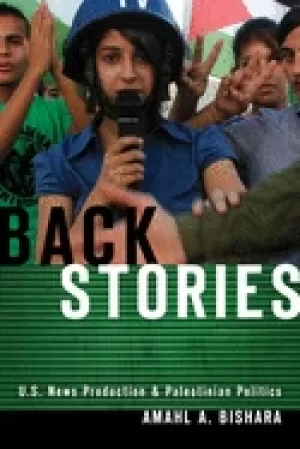 Image of back stories us news production and palestinian politics