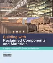 Image of Building with Reclaimed Components and Materials A Design Handbook for Reuse and Recycling