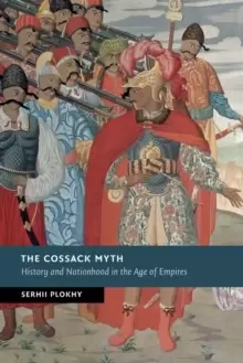 Image of The Cossack Myth : History and Nationhood in the Age of Empires