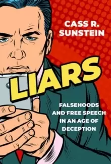 Image of Liars : Falsehoods and Free Speech in an Age of Deception