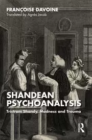 Image of Shandean Psychoanalysis Tristram Shandy Madness and Trauma