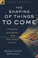 Image of shaping of things to come innovation and mission for the 21st century churc