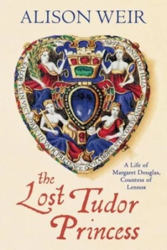 Image of The Lost Tudor Princess by Alison Weir Book