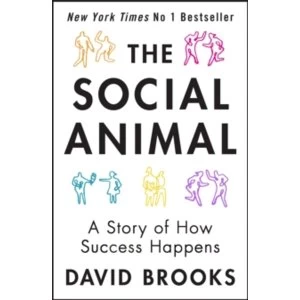 Image of The Social Animal : A Story of How Success Happens