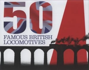 Image of 50 Famous British Locomotives by Peter Herring Hardback