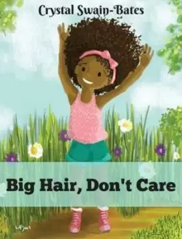 Image of Big Hair Dont Care by Crystal Swain-Bates