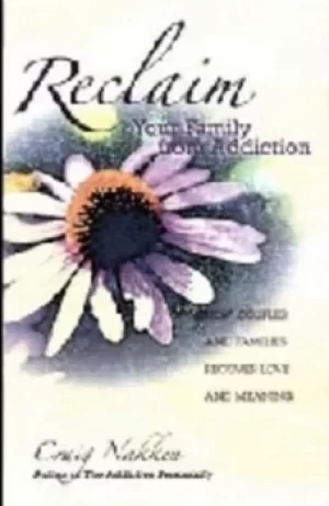 Image of Reclaim your family from addiction by Craig Nakken