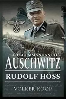 Image of The Commandant of Auschwitz : Rudolf Hoss
