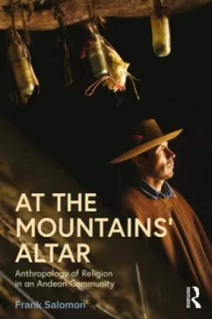 Image of At the Mountains AltarAnthropology of Religion in an Andean Community
