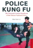 Image of police kung fu the personal combat handbook of the taiwan national police