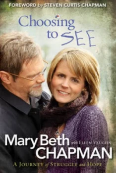 Image of Choosing to See by Mary Beth Chapman Paperback
