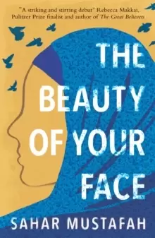 Image of The Beauty of Your Face : Shortlisted for the Palestine Book Award 2021