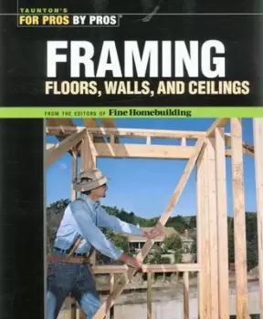Image of Framing floors walls and ceilings by Fine Homebuilding