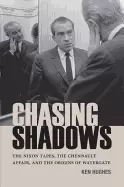 Image of chasing shadows the nixon tapes the chennault affair and the origins of wat